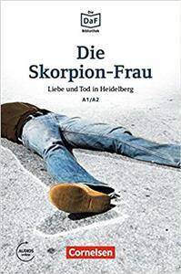 Die DaF Bibliothek A1/A2 Die Skorpion-Frau · Liebe und Tod in Heidelberg + Audio Online