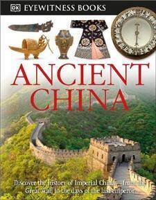 DK Eyewitness Books: Ancient China : Discover the History of Imperial China