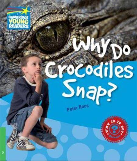 Factbook Level 3 Why Do Crocodiles Snap? (Cambridge Young Readers)