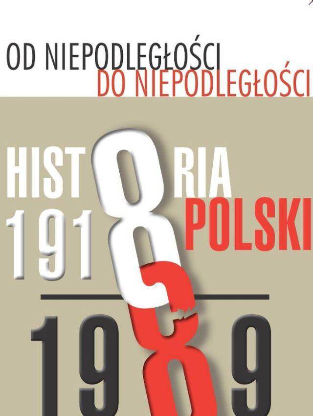 Od niepodległości do niepodległości. Historia Polski 1918-1989 wyd. 4