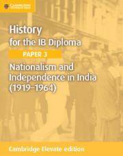 History for the IB Diploma Paper 3: Nationalism and Independence in India (1919–1964) Cambridge Elevate edition (2Yr)