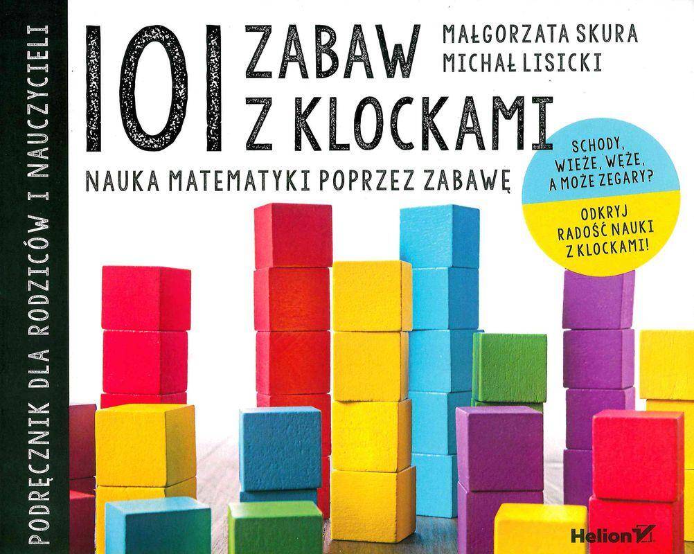101 zabaw z klockami nauka matematyki poprzez zabawę podręcznik dla rodziców i nauczycieli