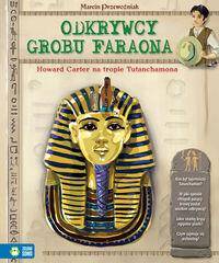 Odkrywcy grobów faraona - Wielcy odkrywcy, wielkie odkrycia.