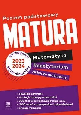 Matura 2023-24.  Repetytorium Arkusze maturalne. Matematyka. Zakres Podstawowy
