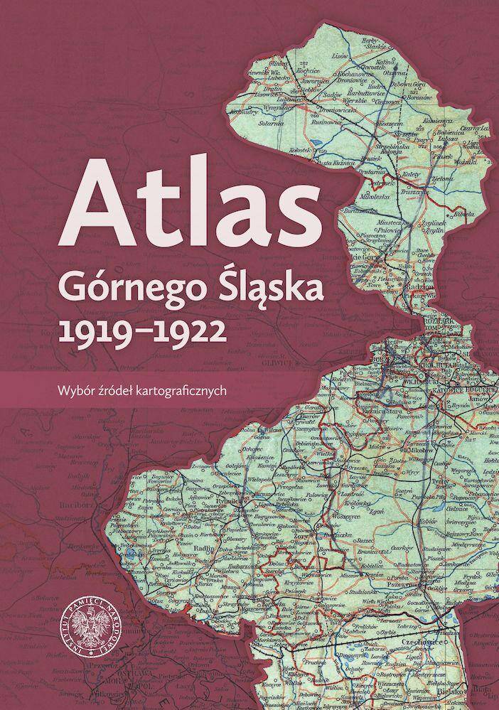 Atlas Górnego Śląska 1919-1922. Wybór źródeł kartograficznych