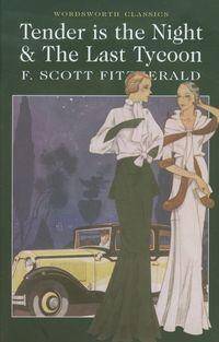 Tender is the Night & The Last Tycoon/F.Scott Fitzgerald