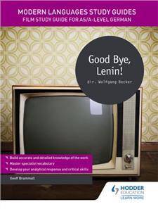 Modern Languages Study Guides: Good Bye, Lenin!: Film Study Guide for AS/A-level German