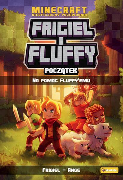 Początek. Na pomoc Fluffy`emu. Frigiel i Fluffy nieoficjalny przewodnik po świecie Minecraft