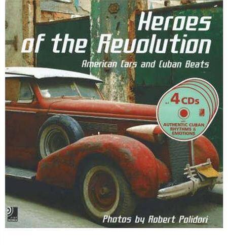 Heroes of the Revolution: American Cars and Cuban Beats + 4 CD