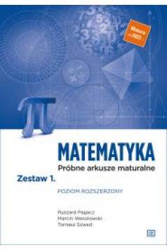 Matematyka Próbne arkusze maturalne Zestaw 1 Poziom rozszerzony