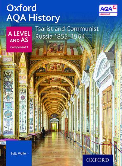Oxford AQA History for A Level - 2015 specification: Breadth Study - Tsarist and Communist Russia 1855 – 1964