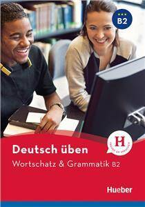 Deutsch uben: Wortschatz & Grammatik B2