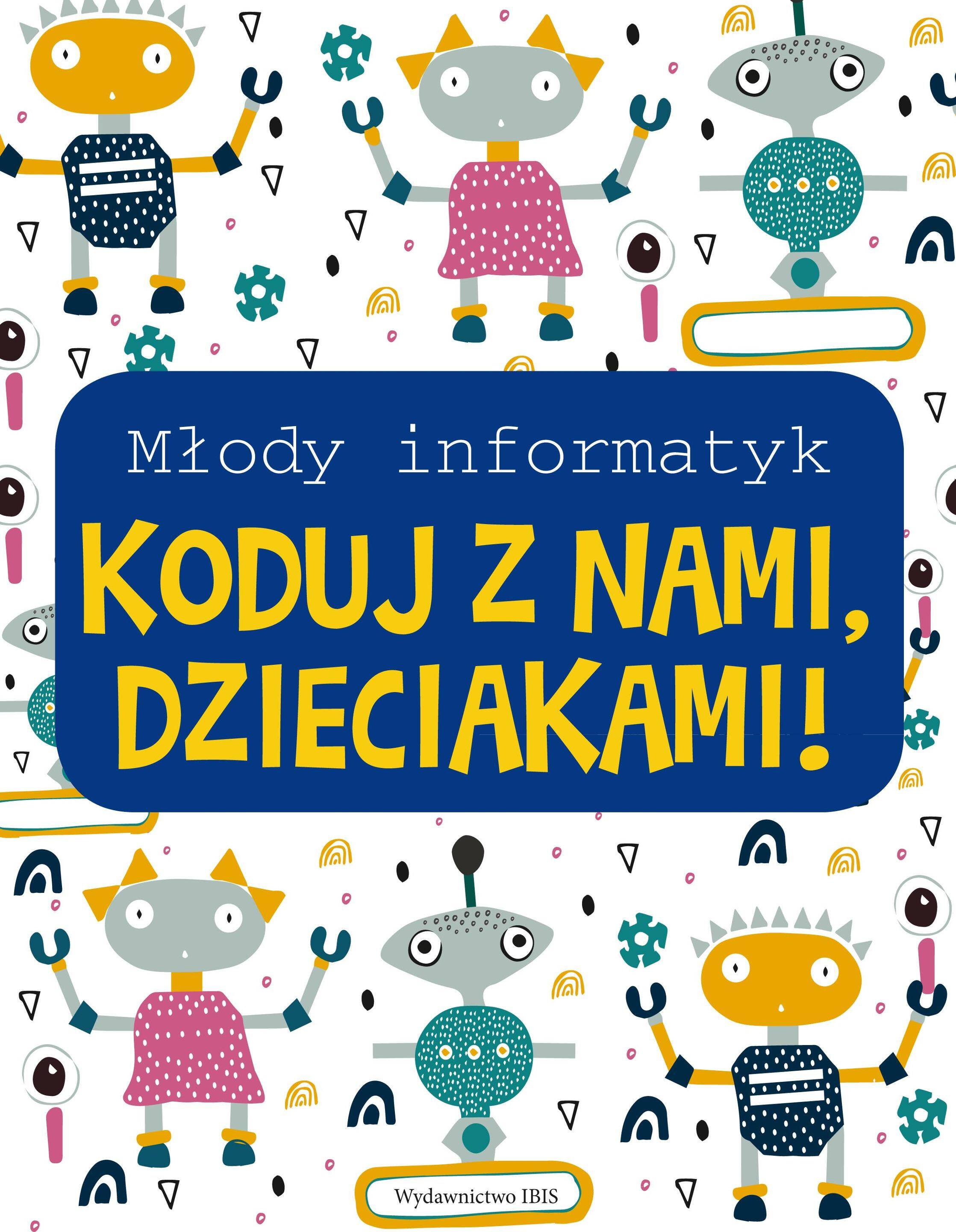 Koduj z nami, Dzieciakami! Młody informatyk