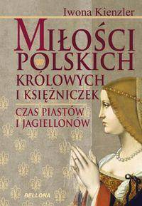 Miłości polskich królowych i księżniczek.