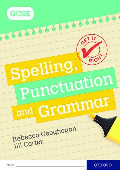 Get It Right: Spelling Punctuation and Grammar - GCSE Workbook