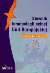 Słownik terminologii celnej Unii Europejskiej niemiecko - polski