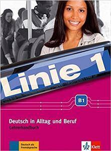 Linie 1 B1 Deutsch in Alltag und Beruf Lehrerhandbuch