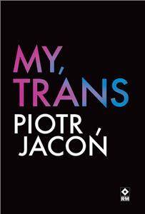 My, trans zbiór wywiadów z osobami transpłciowymi