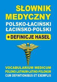 Słownik medyczny polsko-łacińskii, łacińsko-polski + definicje haseł (oprawa miękka)