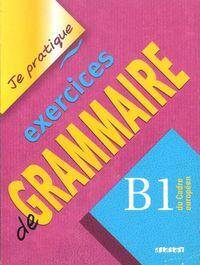 Je pratique exercices de Grammaire B1