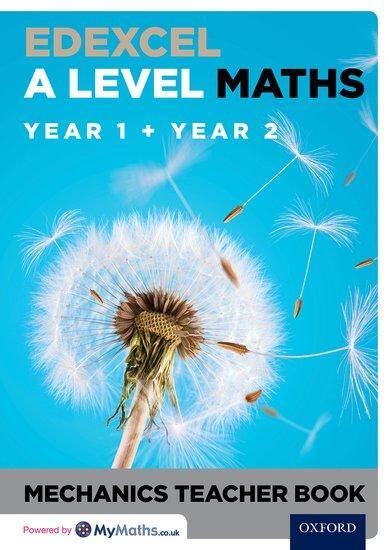 Edexcel A Level Maths: Mechanics Teacher Book
