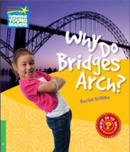 Cambridge Young Readers Factbook Level 3: Why Do Bridges Arch?