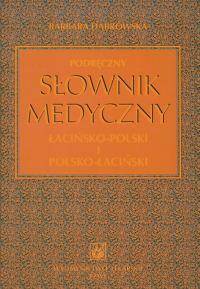 Podręczny słownik medyczny łacińsko-polski i polsko-łaciński