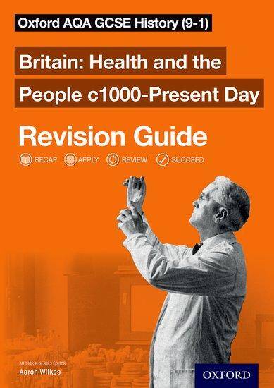 Oxford AQA GCSE History: Britain: Health and the People c1000-Present Day Revision Guide