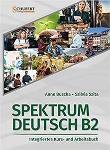 Spektrum Deutsch B2: Integriertes Kurs- und Arbeitsbuch für Deutsch als Fremdsprache