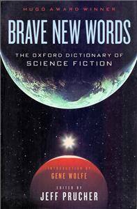 Brave New Words : The Oxford Dictionary of Science Fiction