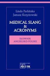 Medical Slang & Acronims Słownik angielsko - polski