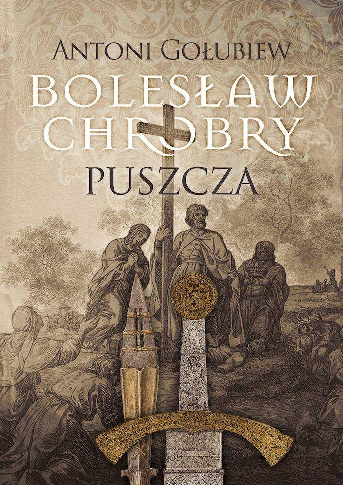 Puszcza. Bolesław Chrobry. Tom 1