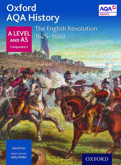 Oxford AQA History for A Level - 2015 specification: Depth Study - The English Revolution 1625-1660