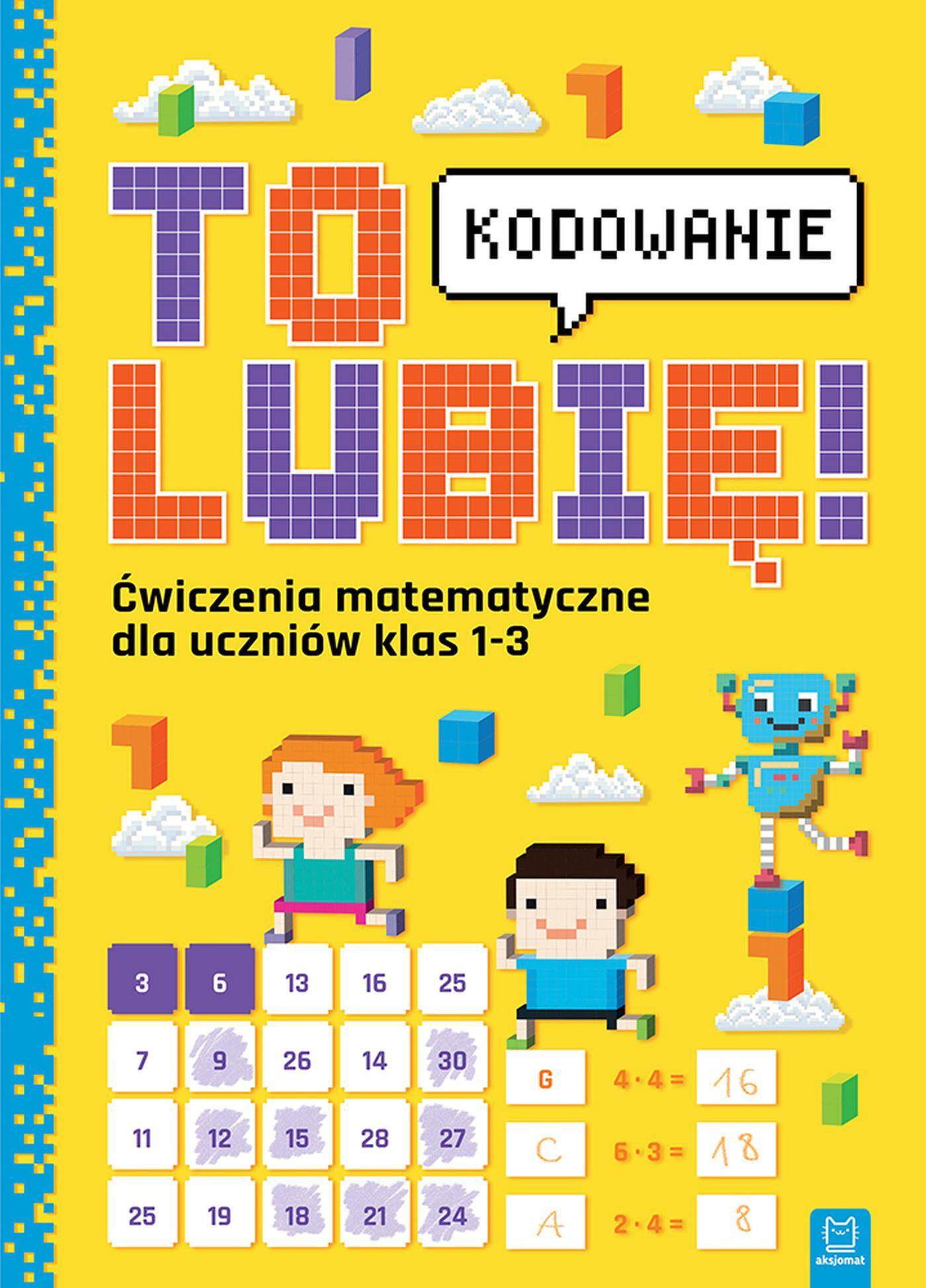 To lubię Kodowanie Ćwiczenia z matematyki dla klas 1-3