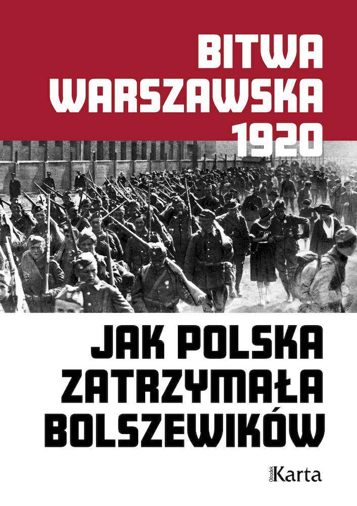 Bitwa Warszawska. Jak Polska zatrzymała bolszewików