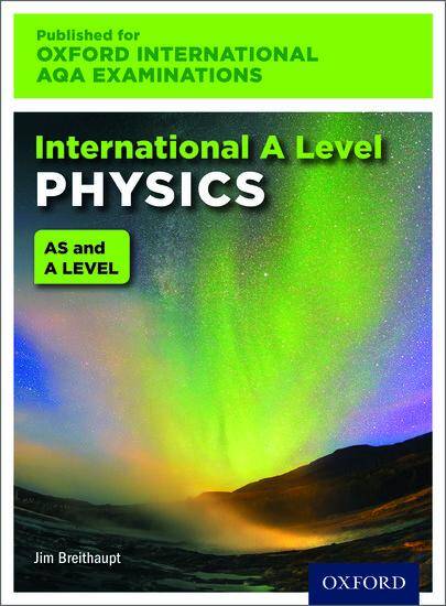 International AS & A Level Physics for Oxford International AQA Examinations: Print Textbook