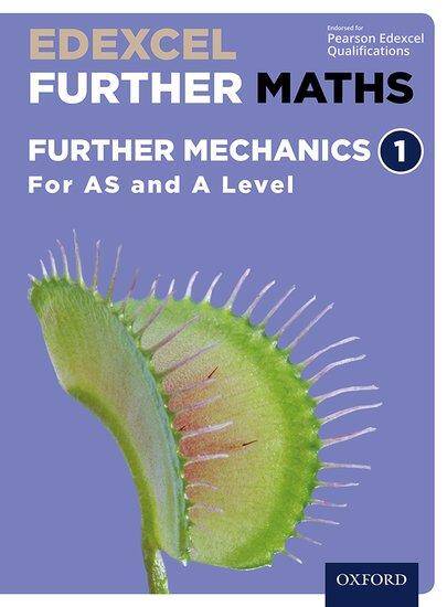 Edexcel A Level Further Maths: Further Mechanics 1 Student Book (AS and A Level)
