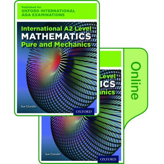 International A2 Level Mathematics for Oxford International AQA Examinations Pure and Mechanics: Print & Online Textbook Pack