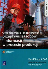 Organizowanie i monitorowanie przepływu zasobów i informacji w procesie produkcji Podręcznik do nauk