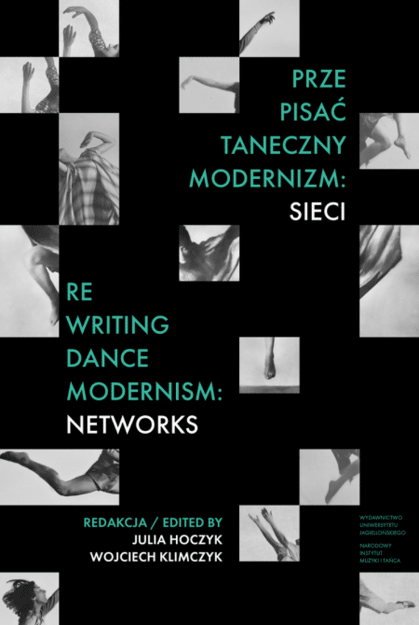 Prze-pisać taneczny modernizm: sieci / Re-writing Dance Modernism: Networks wer. polsko-angielska