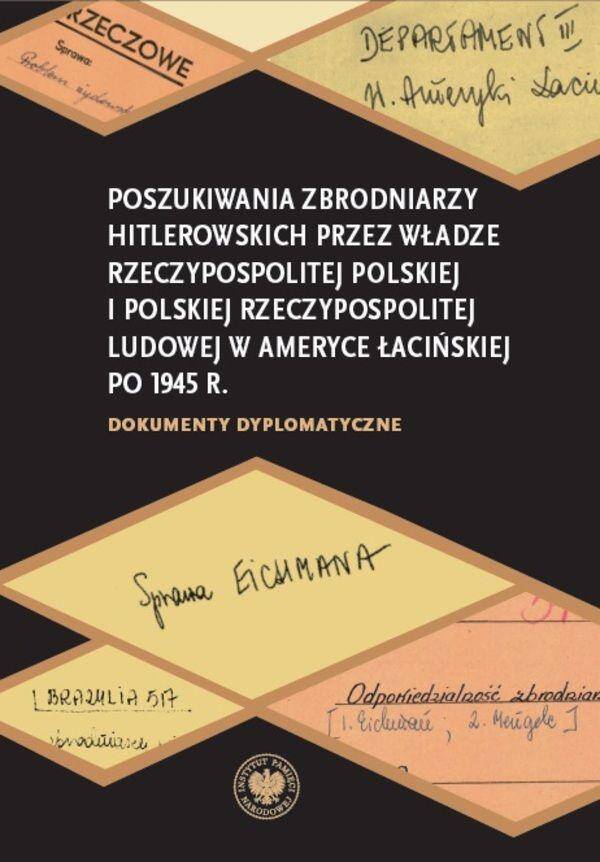 Poszukiwania zbrodniarzy hitlerowskich przez władze Rzeczypospolitej Polskiej i Polskiej Rzeczypospolitej Ludowej w Ameryce Łacińskiej po 1945 r.