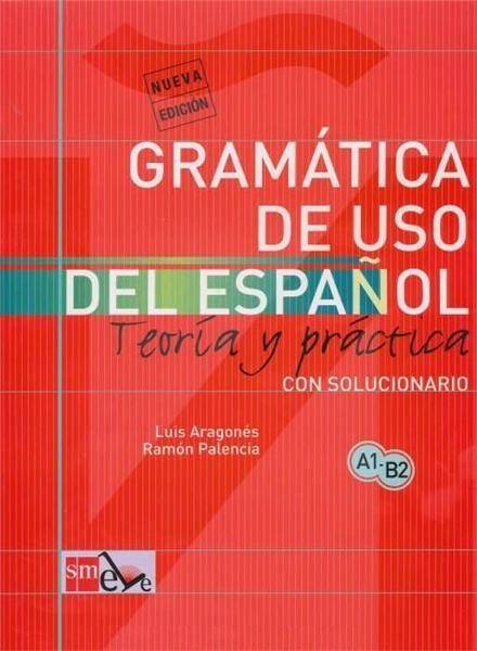 Gramatica De Uso Del Espaniol A1-B2 - Teoria y Practica