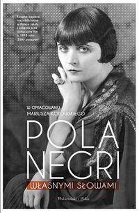 Pola Negri. Własnymi słowami.