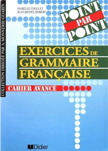 Point par Point Exercices de Grammaire Francaise cahier avance