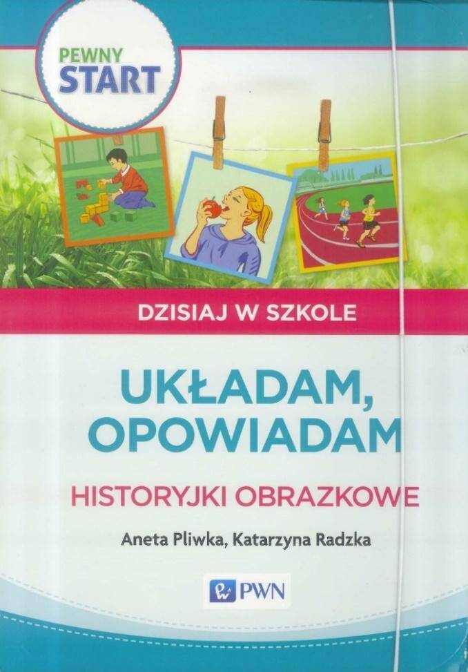 Pewny Start Dzisiaj w szkole Historyjki obrazkowe. Układam, opowiadam