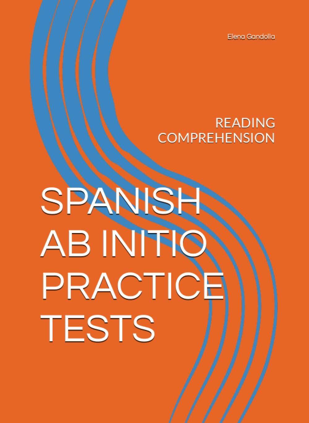 SPANISH AB INITIO PRACTICE TESTS: READING COMPREHENSION