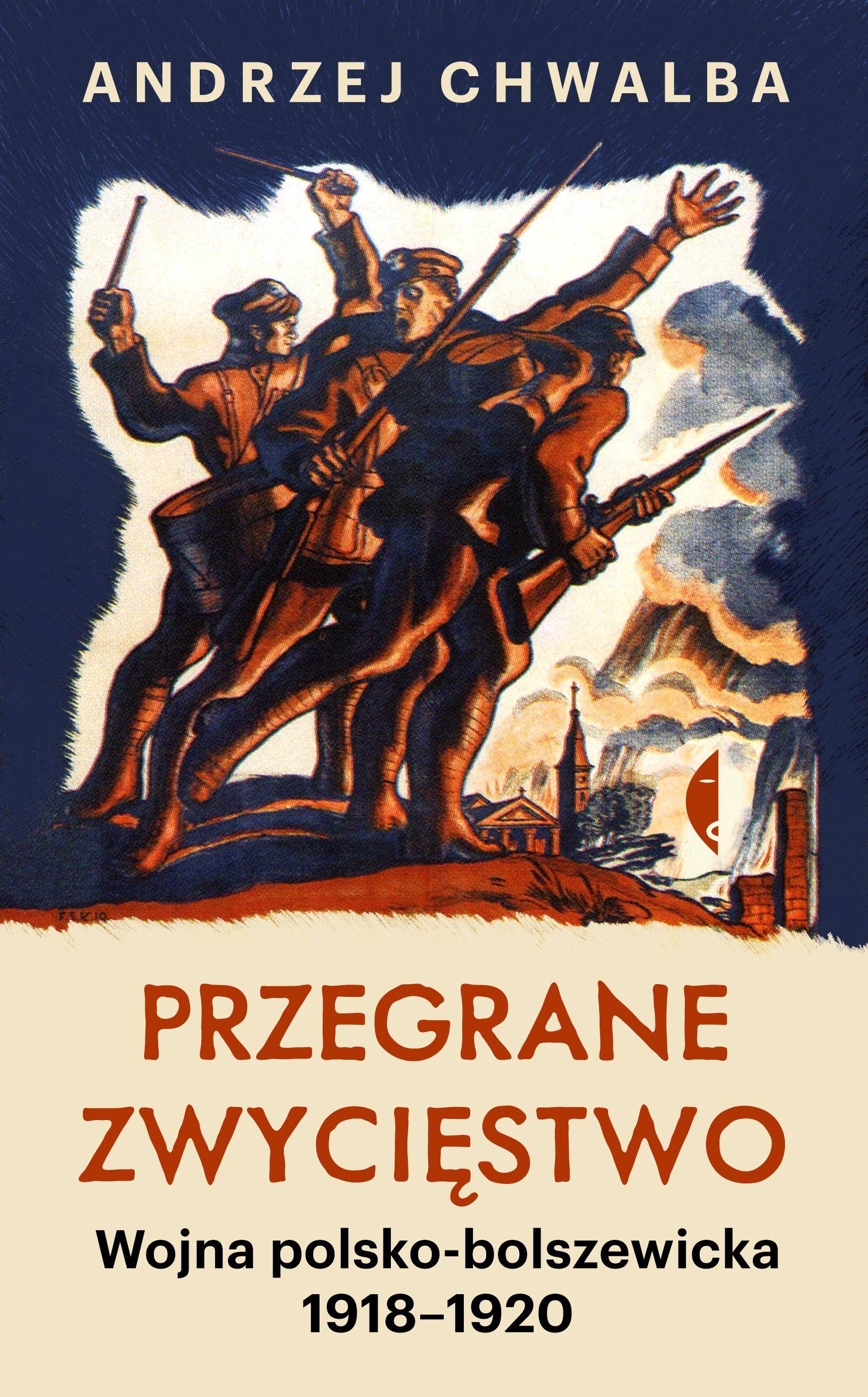 Przegrane zwycięstwo. Wojna polsko-bolszewicka 1918–1920 wyd. 2023