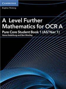 A Level Further Mathematics for OCR A Pure Core Student Book 1 (AS/Year 1)