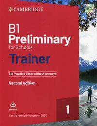 B1 Preliminary for Schools Trainer 1 for the Revised Exam from 2020 Six Practice Tests without Answe