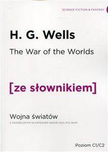 The War of the Worlds / Wojna Światów z podręcznym słownikiem angielsko-polskim Poziom C1/C2